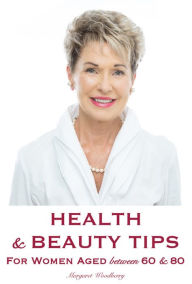 Title: Health & Beauty Tips for Women Aged Between 60 & 80, Author: Led Black