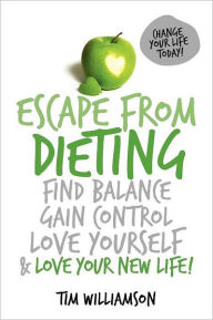 Title: Escape from Dieting, Author: Tim Andrew Williamson