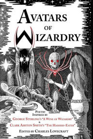 Title: Avatars of Wizardry: Poetry Inspired by George Sterling's 