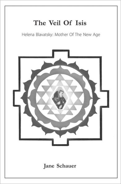 The Veil Of Isis: Helena Blavatsky: Mother Of The New Age