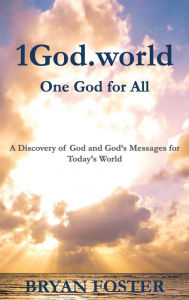 Title: 1God.world: One God for All, Author: Bryan William Foster