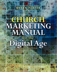 Title: Church Marketing Manual for the Digital Age (2nd ed), Author: Bryan Foster