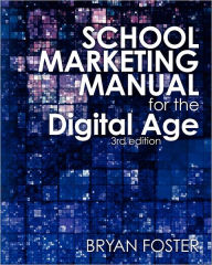 Title: School Marketing Manual for the Digital Age (3rd ed), Author: Bryan Foster
