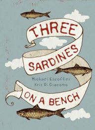 Title: Three Sardines on a Bench, Author: Michael Escoffier