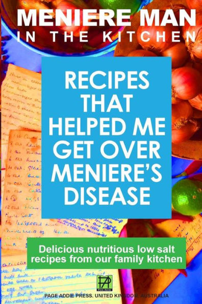 Meniere Man The Kitchen: Recipes That Helped Me Get Over Meniere's