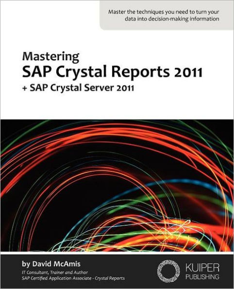 Mastering SAP Crystal Reports 2011: + SAP Crystal Server 2011