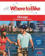 Title: Where to Bike Chicago: Best Biking in City and Suburbs, Author: Greg Borzo