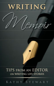 Title: Writing Memoir: tips from an editor on writing life stories, Author: Kathy Stewart