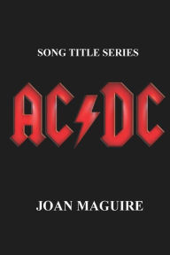 Title: AC/DC Song Title Series, Author: Ms Joan P Maguire