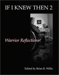 Title: If I Knew Then 2: Warrior Reflections, Author: Brian Willis