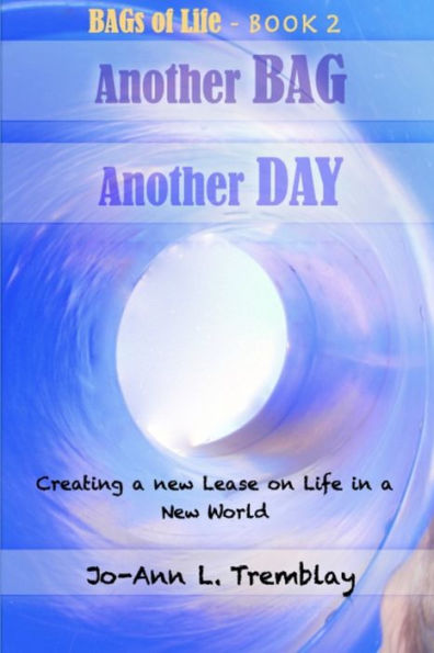 Another BAG Another DAY: Creating a new Lease on Life in a New World