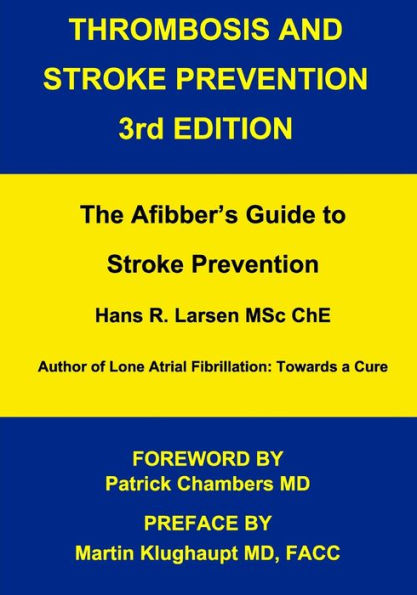 Thrombosis and Stroke Prevention 3rd. Edition: The Afibber's Guide to Stroke Prevention