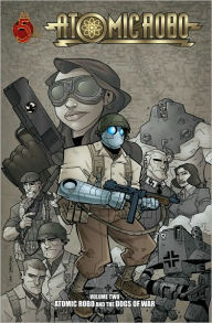 Title: Atomic Robo, Volume 2: Atomic Robo and the Dogs of War, Author: Brian Clevinger