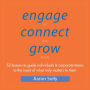 Engage Connect Grow: 52 Lessons to guide individuals and corporate teams to the heart of what truly matters to them