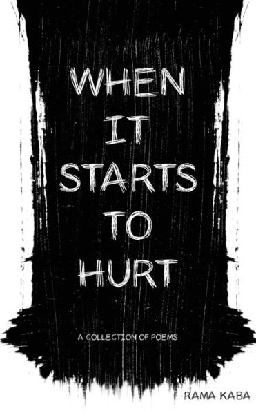 When It Starts to Hurt: a collection of poems