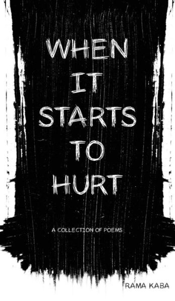 When It Starts to Hurt: a collection of poems