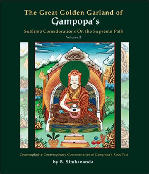 The Great Golden Garland of Gampopa's Sublime Considerations on the Supreme Path (Volume 2): Contemplative Contemporary Commentaries of Gampopa's Root Text