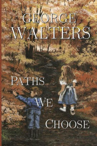 Title: Paths We Choose, Author: George Walters