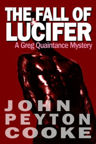 Title: The Fall Of Lucifer: A Greg Quaintance Novel, Author: John Peyton Cooke