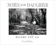 Title: Notes to My Daughter Before You Go, Author: Vesna M. Bailey