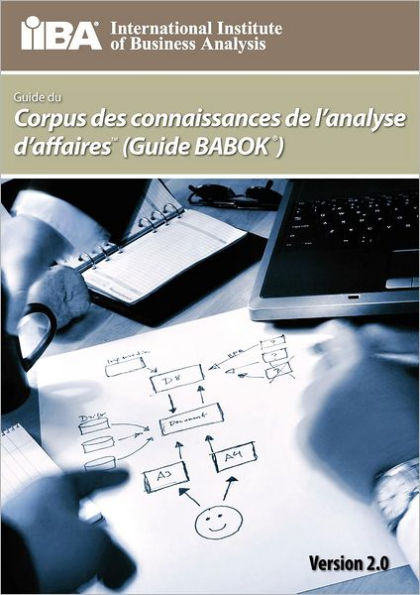 Guide Du Corpus de Connaissances de L'Analyse D'Affaires (Guide Babok (R) ) Version 2.0 (Version 2.0)