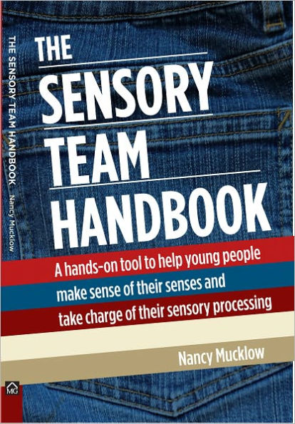 The Sensory Team Handbook: A hands-on tool to help young people make sense of their senses and take charge of their sensory processing