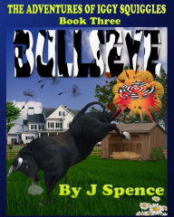 Title: The Adventures of Iggy Squiggles: Bullseye, Author: J Spence