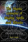 The Mystic Grimoire of Mighty Spells and Rituals