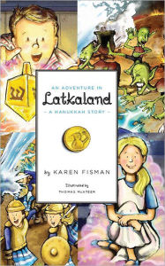 Title: An Adventure in Latkaland: A Hanukkah Story, Author: Karen Fisman