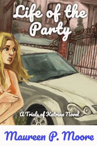 Life of the Party: Trials of Katrina Novel 1