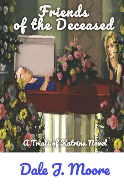 Friends of the Deceased: Trials of Katrina Novel 2