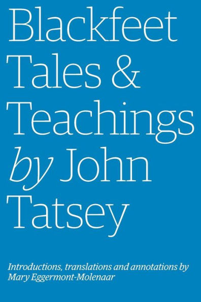 Blackfeet Tales & Teachings by John Tatsey