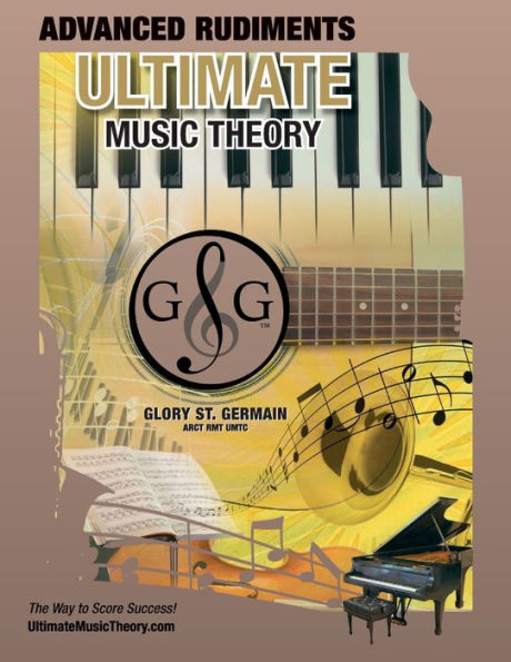 Advanced Rudiments Workbook - Ultimate Music Theory: Advanced Music Theory Workbook (Ultimate Music Theory) includes UMT Guide & Chart, 12 Step-by-Step Lessons & 12 Review Tests to Dramatically Increase Retention!