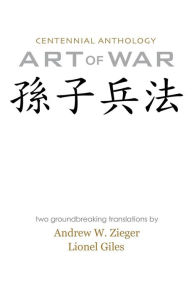 Title: Art of War: Centennial Anthology Edition with Translations by Zieger and Giles, Author: Sun Tzu