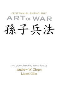 Title: Art of War: Centenniel Anthology Edition with Translations by Zieger and Giles, Author: Sun Tzu