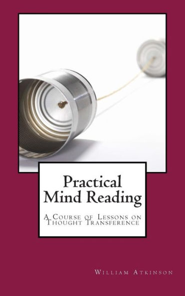 Practical Mind Reading: A Course of Lessons on Thought Transference