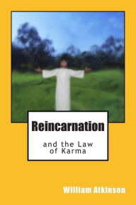 Title: Reincarnation and the Law of Karma, Author: William Walker Atkinson