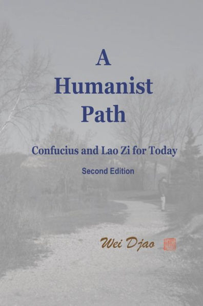 A Humanist Path: Confucius and Lao Zi for Today