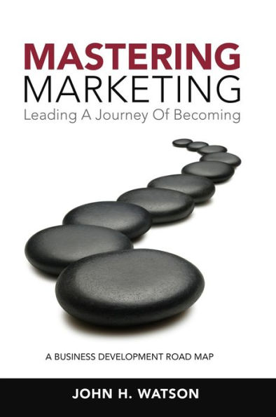 Mastering Marketing: Leading A Journey Of Becoming