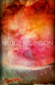 Title: Nexus: Ascension, Author: Robert Boyczuk