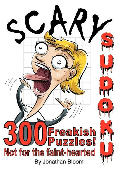 Scary Sudoku - 300 Freakish Puzzles. Not for the faint hearted: 300 of the scariest, killer Sudoku puzzles. They'll freak you out.