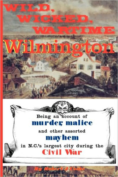 Wild, Wicked, Wartime Wilmington