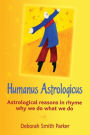 Humanus Astrologicus: Astrological reasons in rhyme why we do what we do
