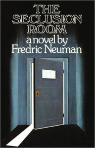 Title: The Seclusion Room, Author: Fredric Neuman