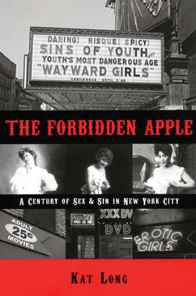 The Forbidden Apple: A Century of Sex & Sin in New York City