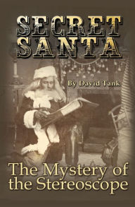 Title: Secret Santa: The Mystery of the Stereoscope, Author: David Tank