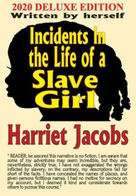 Title: Incidents in the Life of a Slave Girl, Author: Harriet Jacobs