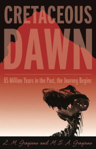 Title: Cretaceous Dawn, Author: Lisa M. Graziano