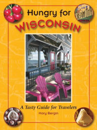 Title: Hungry for Wisconsin, Author: Mary Bergin