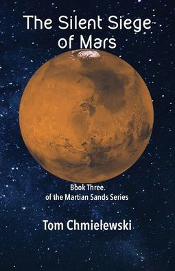 the Silent Siege of Mars: Book Three Martian Sands Series